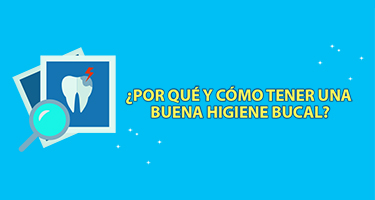 ¿Por qué y cómo tener una buena higiene bucal